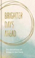 Brighter Days Ahead di Dayspring edito da DAYSPRING