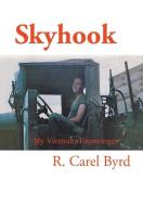 SKYHOOK: MY VIETNAM EXPERIENCE di R. CAREL BYRD edito da LIGHTNING SOURCE UK LTD
