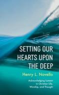 Setting Our Hearts upon the Deep di Henry L. Novello edito da Pickwick Publications