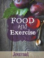 Food and Exercise Journal di Healthy Diet Journal edito da Healthy for Life Diet and Fitness Journals