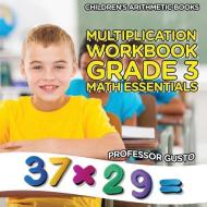 Multiplication Workbook Grade 3 Math Essentials - Children's Arithmetic Books di Gusto edito da LIGHTNING SOURCE INC
