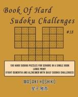 Book Of Hard Sudoku Challenges #18 di Masaki Hoshiko edito da Bluesource And Friends