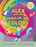 Alex and His Magical Colors: An Autism Discovery Story di Joe Denham edito da CITATION MEDIA