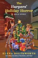 The Harpers' Holiday Horror di Elena Southworth edito da Prodigy Kids Press