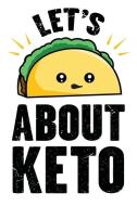 Lets Taco about Keto: Funny Taco and Ketosis Humor - Blank Lined Journal and Notebook for Those That Love Fat di Bizzy Trends edito da INDEPENDENTLY PUBLISHED