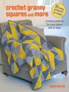Modern Granny Square Crochet and More: 35 Stylish Patterns with a Fresh Approach to Traditional Stitches di Laura Strutt edito da CICO