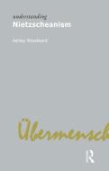 Understanding Nietzscheanism di Ashley Woodward edito da Taylor & Francis Ltd
