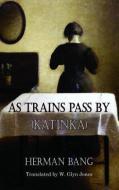 As Trains Pass By (Katinka) di ,Herman Bang edito da Dedalus Ltd