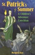 St. Patrick's Summer: A Children's Adventure Catechism di Marigold Hunt edito da SOPHIA INST PR