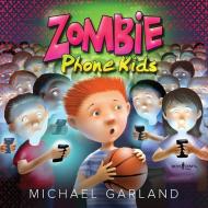 Zombie Phone Kids di Michael Garland edito da BOYS TOWN PR