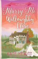 Marry Me at Willoughby Close di Kate Hewitt edito da Tule Publishing Group, LLC