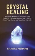 Crystal Healing di Charice Kiernan edito da Semsoli
