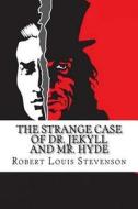 The Strange Case of Dr. Jekyll and Mr. Hyde di Robert Louis Stevenson edito da Createspace Independent Publishing Platform