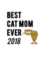 Best Cat Mom Ever 2018: Weekly Monthly Planner for Cat Lovers di Nifty Notebooks edito da Createspace Independent Publishing Platform