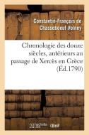 Chronologie Des Douze Siï¿½cles, Antï¿½rieurs Au Passage de Xercï¿½s En Gr& di Volney-C-F edito da Hachette Livre - Bnf