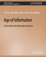 Age of Information di Yin Sun, Eytan Modiano, Rajat Talak, Igor Kadota edito da Springer International Publishing