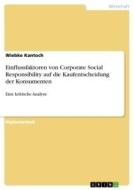 Einflussfaktoren von Corporate Social Responsibility auf die Kaufentscheidung der Konsumenten di Wiebke Kantoch edito da GRIN Verlag