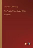 The Poetical Works of John Milton di John Milton, H. C. Beeching edito da Outlook Verlag