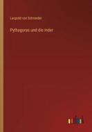 Pythagoras und die Inder di Leopold Von Schroeder edito da Outlook Verlag