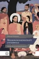 Missionswissenschaft unterwegs di Henning Wrogemann edito da Evangelische Verlagsansta