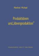 Produktideen und "Ideenproduktion" di Manfred Michael edito da Gabler Verlag