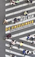 Die Einzelkinder di Alec Ash edito da Hanser Berlin