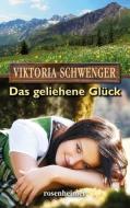 Das geliehene Glück di Viktoria Schwenger edito da Rosenheimer Verlagshaus