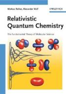 Relativistic Quantum Chemistry di Markus Reiher, Alexander Wolf edito da Wiley-vch Verlag Gmbh