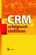 CRM erfolgreich einführen di Jens Schulze edito da Springer-Verlag GmbH
