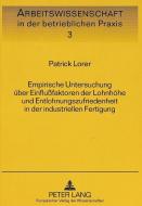 Empirische Untersuchung über Einflußfaktoren der Lohnhöhe und Entlohnungszufriedenheit in der industriellen Fertigung di Patrick Lorer edito da Lang, Peter GmbH