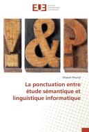 La ponctuation entre étude sémantique et linguistique informatique di Ghassan Mourad edito da Editions universitaires europeennes EUE