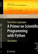 A Primer On Scientific Programming With Python di Hans Petter Langtangen edito da Springer-verlag Berlin And Heidelberg Gmbh & Co. Kg