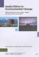 Aesth/Ethics in Environmental Change: Hiking Through the Arts, Ecology, Religion and Ethics of the Environment edito da Lit Verlag