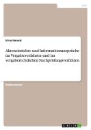 Akteneinsichts- und Informationsansprüche im Vergabeverfahren und im vergaberechtlichen Nachprüfungsverfahren di Irina Harant edito da GRIN Verlag