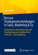 Bessere Strategieentscheidungen mit Power BI di Heino Hilbig edito da Springer-Verlag GmbH