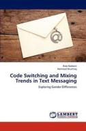 Code Switching and Mixing Trends in Text Messaging di Rida Rabbani, Hammad Mushtaq edito da LAP Lambert Academic Publishing