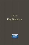 Der Teichbau di F. A. Zink edito da Springer Berlin Heidelberg