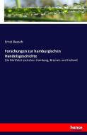 Forschungen zur hamburgischen Handelsgeschichte di Ernst Baasch edito da hansebooks