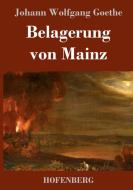 Belagerung von Mainz di Johann Wolfgang Goethe edito da Hofenberg