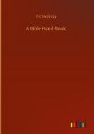 A Bible Hand-Book di F. C Holliday edito da Outlook Verlag