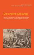 Die eherne Schlange di Eberhard Cherdron, Christel Hammer, Bernd Höppner, Dieter Wittmann edito da Books on Demand