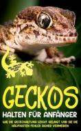 Geckos halten für Anfänger: Wie die Geckohaltung leicht gelingt und Sie die häufigsten Fehler sicher vermeiden - inkl. Tipps für den Gecko Kauf di Saskia Meydorn edito da Books on Demand