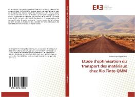 Etude d'optimisation du transport des matériaux chez Rio Tinto QMM di Ndremihaja Rojolalaina edito da Editions universitaires europeennes EUE