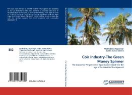 Coir Industry-The Green Money Spinner di Madhubrata Rayasingh, Sudhir Kumar Mishra edito da LAP Lambert Acad. Publ.