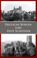 Deutsche Burgen und Feste Schlösser di Anonymus edito da UNIKUM