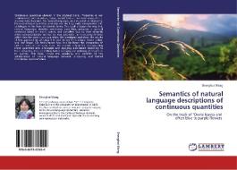 Semantics of natural language descriptions of continuous quantities di Shenghui Wang edito da LAP Lambert Academic Publishing