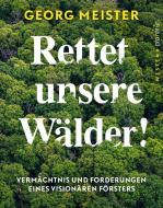 Rettet unsere Wälder! di Georg Meister edito da Westend