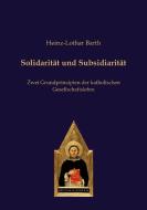 Solidarität und Subsidiarität di Heinz-Lothar Barth edito da Verlag Editiones Scholasticae