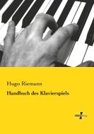 Handbuch des Klavierspiels di Hugo Riemann edito da Vero Verlag