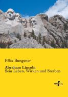 Abraham Lincoln di Félix Bungener edito da Vero Verlag